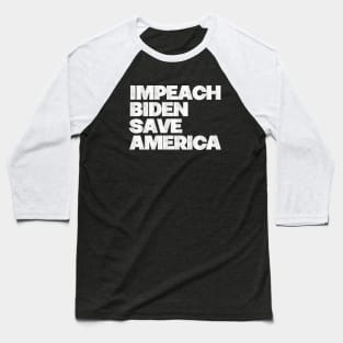 Impeach Biden Save America Baseball T-Shirt